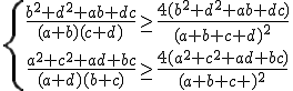 4$ \{{\frac{b^2+d^2+ab+dc}{(a+b)(c+d)} \ge \frac{4(b^2+d^2+ab+dc)}{(a+b+c+d)^2}\atop \frac{a^2+c^2+ad+bc}{(a+d)(b+c)} \ge \frac{4(a^2+c^2+ad+bc)}{(a+b+c+d)^2} } 